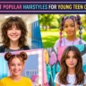 7 Most Popular Hairstyles for Young Teen Girls in America and Europe Right Now.webp