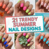 21 Trendy Summer Nail Designs You Need to Try This Season
